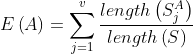 E\left ( A \right )=\sum_{j=1}^{v}\frac{length\left ( S_{j}^{A} \right )}{length\left ( S \right )}