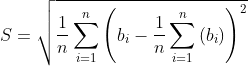 S=\sqrt{\frac{1}{n}\sum_{i=1}^{n}\left ( b_{i} -\frac{1}{n}\sum_{i=1}^{n}\left ( b_{i} \right )\right )^{^2}}